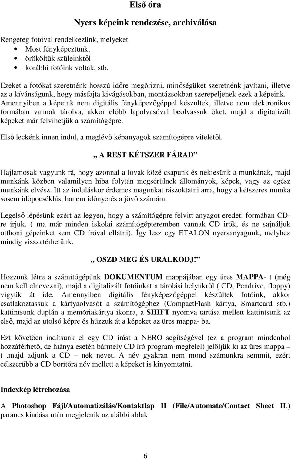 szerepeljenek ezek a képeink.