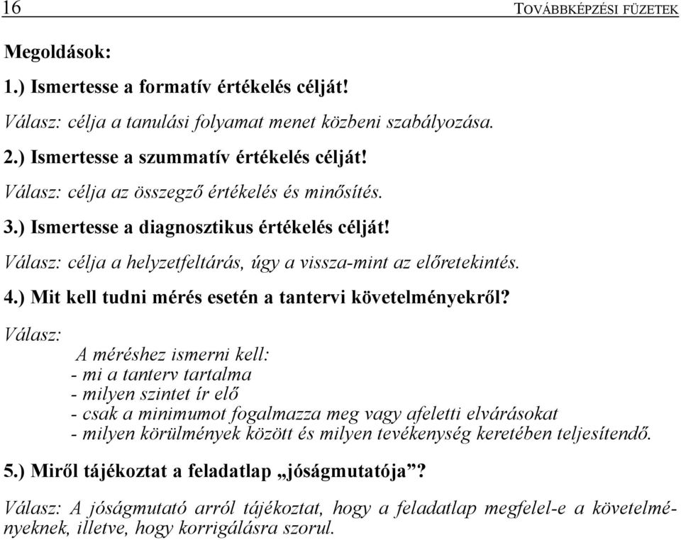 ) Mit kell tudni mérés esetén a tantervi követelményekrõl?