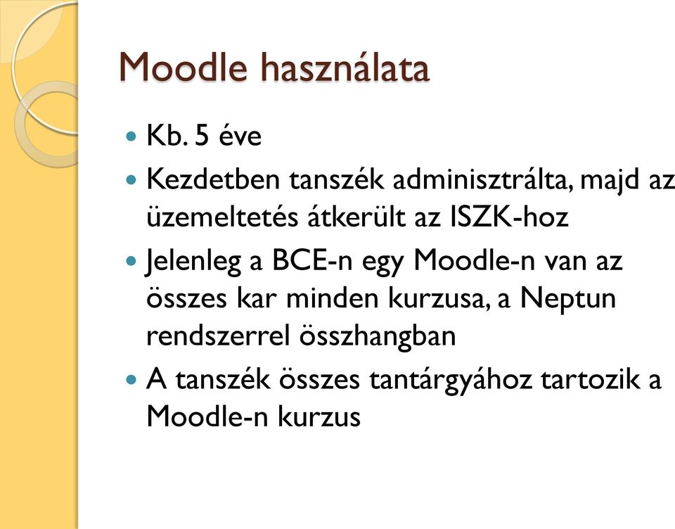 átkerült az ISZK-hoz Jelenleg a BCE-n egy Moodle-n van az