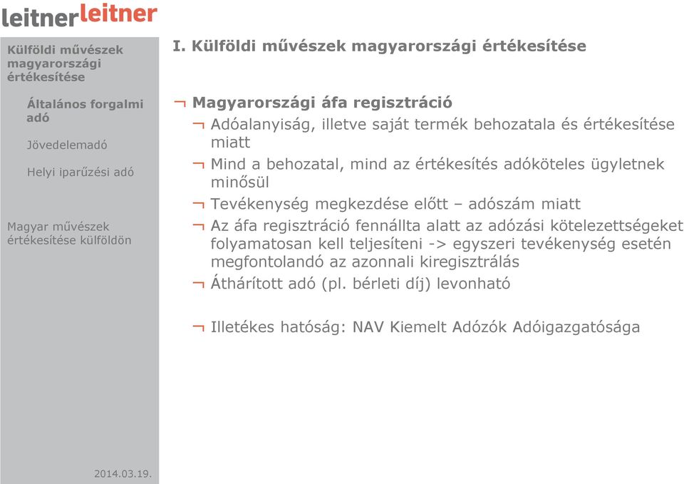 értékesítés adóköteles ügyletnek minősül Tevékenység megkezdése előtt adószám miatt Az áfa regisztráció fennállta alatt az adózási