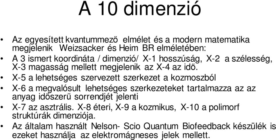 X-5 a lehetséges szervezett szerkezet a kozmoszból X-6 a megvalósult lehetséges szerkezeteket tartalmazza az az anyag időszerű sorrendjét