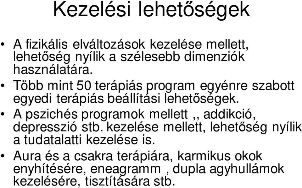 A pszichés programok mellett,, addikció, depresszió stb.