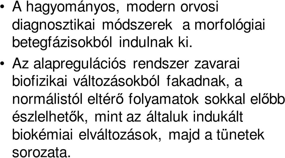 Az alapregulációs rendszer zavarai biofizikai változásokból fakadnak, a