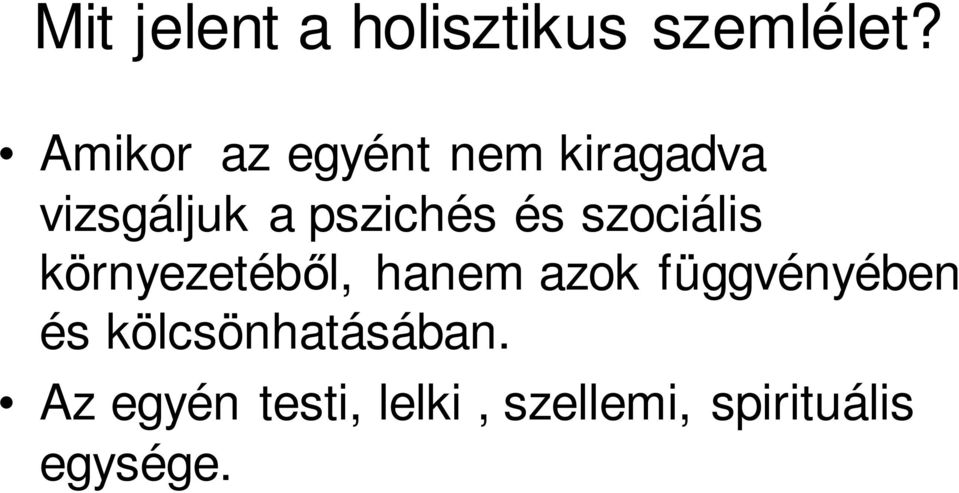 és szociális környezetéből, hanem azok függvényében