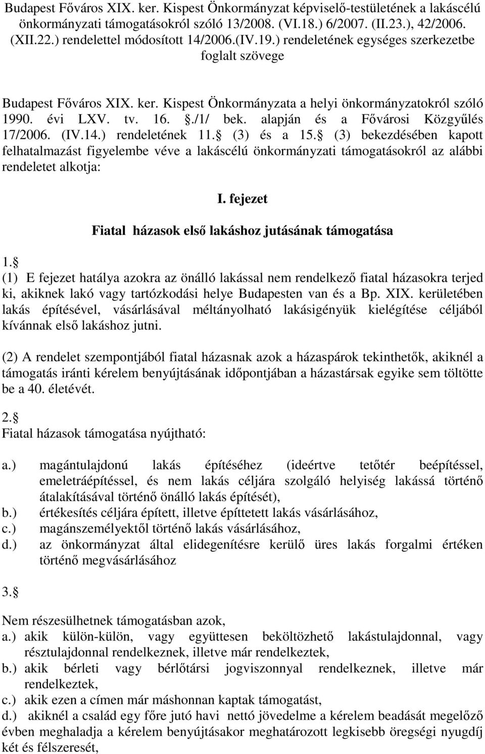 ./1/ bek. alapján és a Fıvárosi Közgyőlés 17/2006. (IV.14.) rendeletének 11. (3) és a 15.