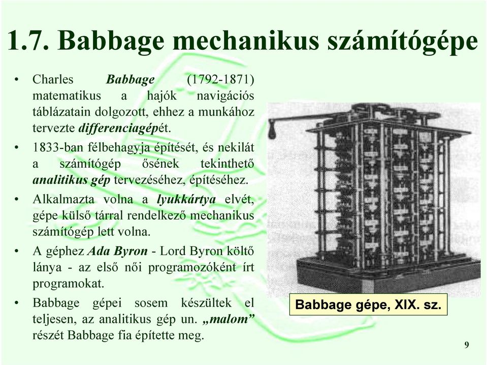 Alkalmazta volna a lyukkártya elvét, gépe külső tárral rendelkező mechanikus számítógép lett volna.
