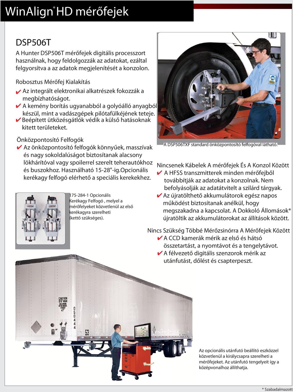 4 Beépített ütközésgátlók védik a külső hatásoknak kitett területeket. Önközpontosító Felfogók A DSP506TXF standard önközpontosító felfogóval látható.