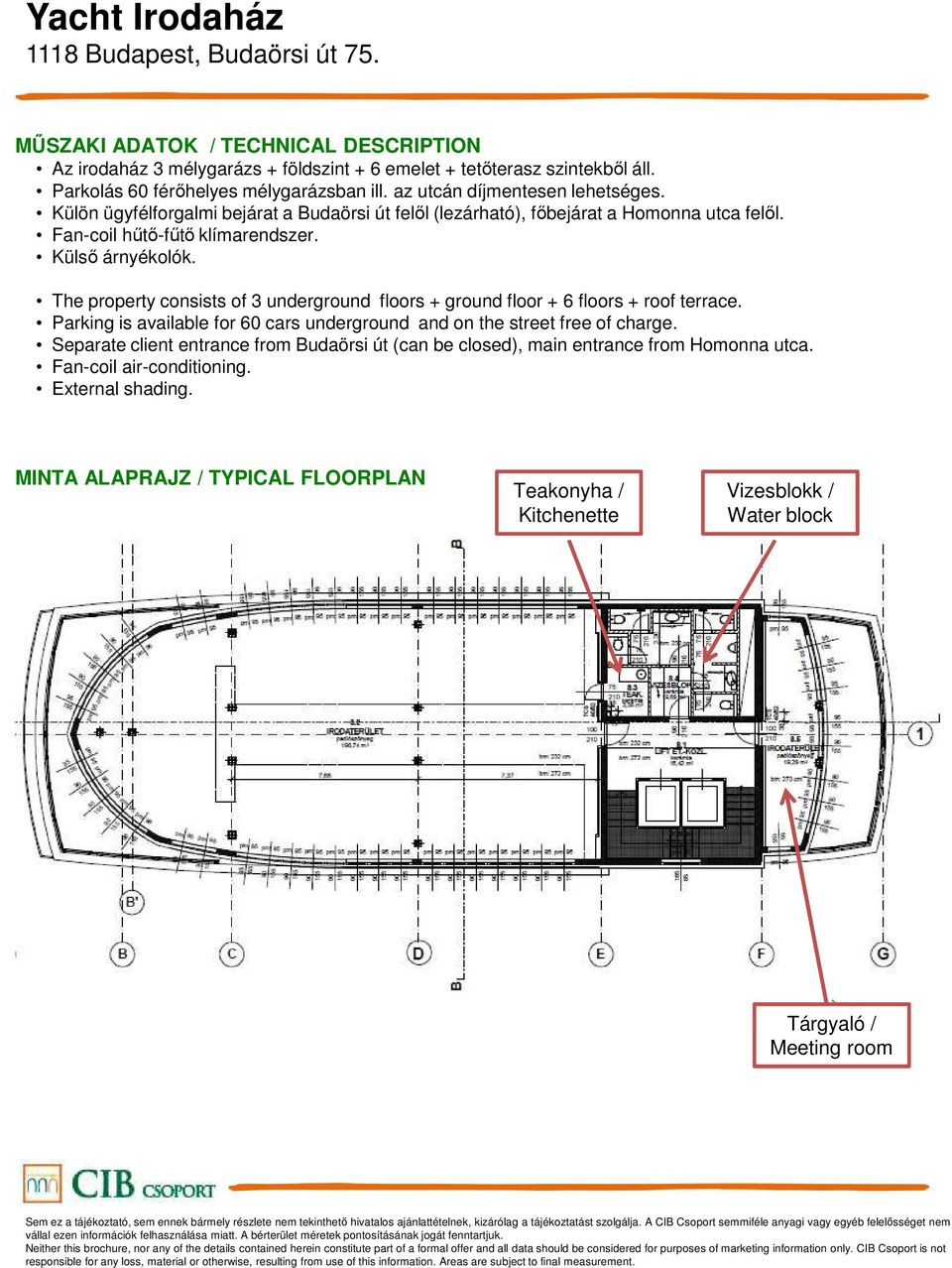 The property consists of 3 underground floors + ground floor + 6 floors + roof terrace. Parking is available for 60 cars underground and on the street free of charge.