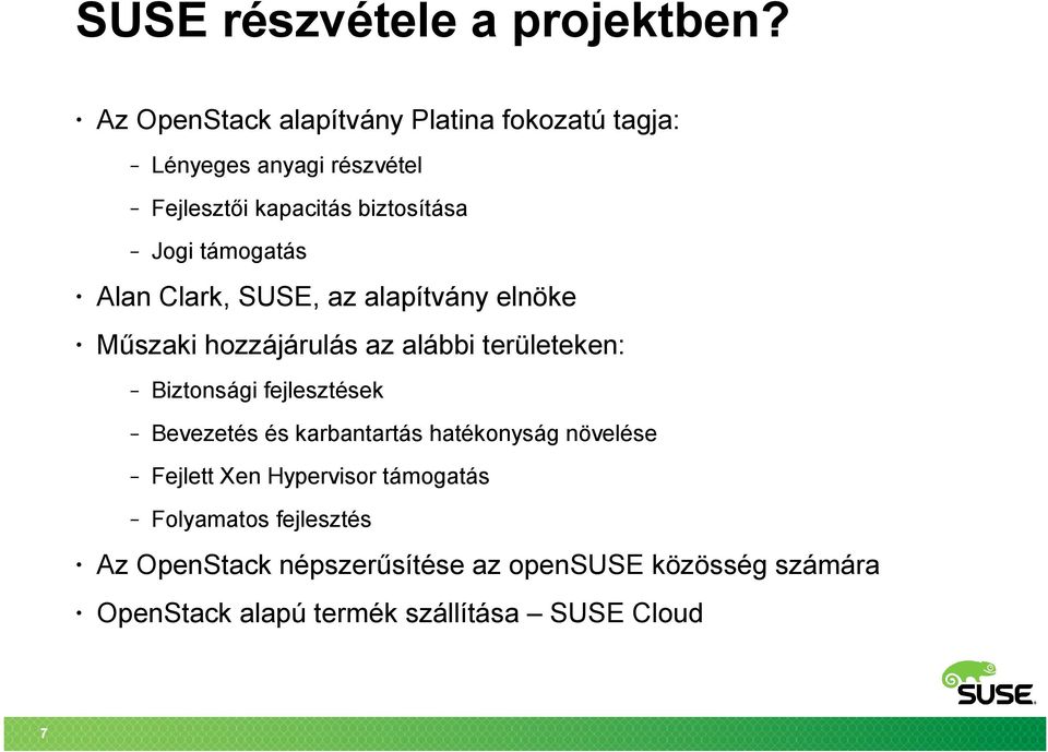 támogatás Alan Clark, SUSE, az alapítvány elnöke Műszaki hozzájárulás az alábbi területeken: Biztonsági