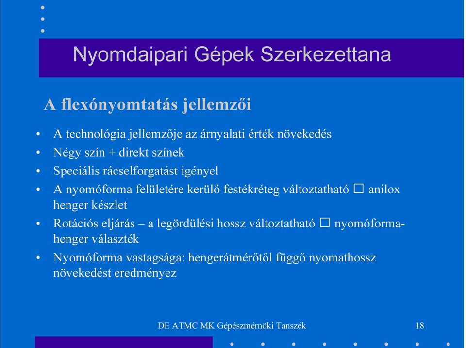 anilox henger készlet Rotációs eljárás a legördülési hossz változtatható nyomóformahenger választék