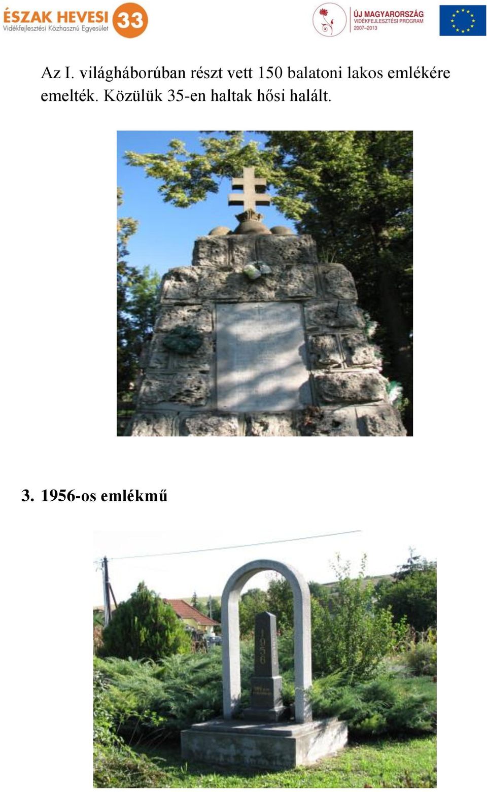 emlékére emelték.