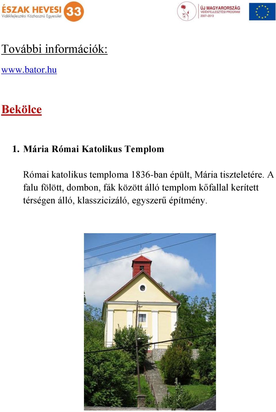 1836-ban épült, Mária tiszteletére.