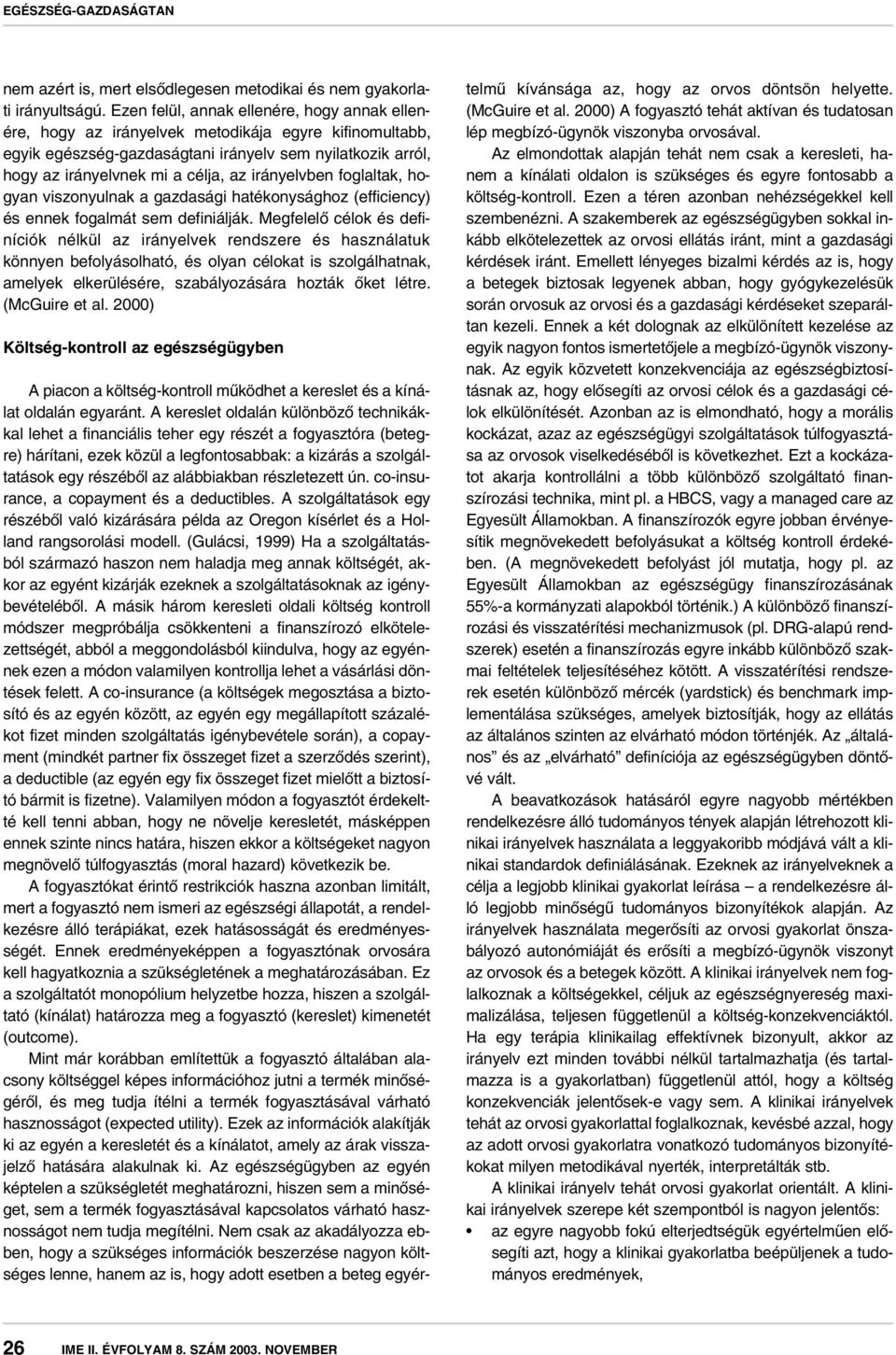 irányelvben foglaltak, hogyan viszonyulnak a gazdasági hatékonysághoz (efficiency) és ennek fogalmát sem definiálják.