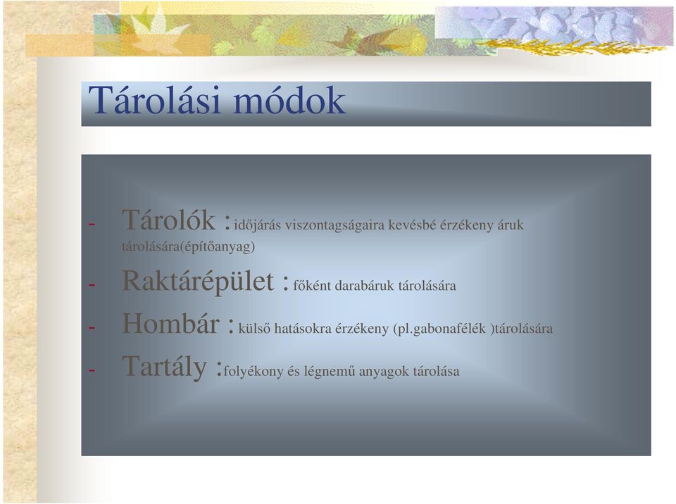 darabáruk tárolására - Hombár : külsı hatásokra érzékeny (pl.