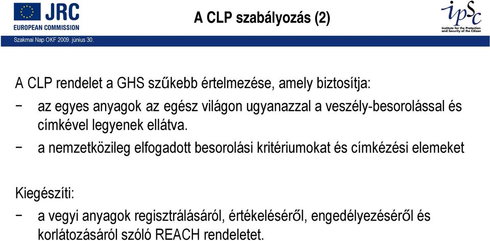 a nemzetközileg elfogadott besorolási kritériumokat és címkézési elemeket Kiegészíti: a vegyi
