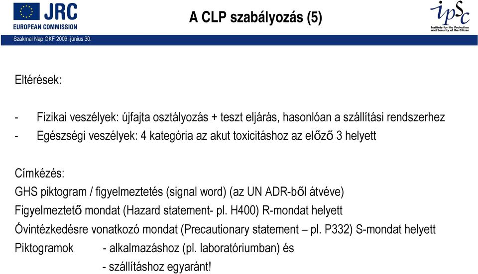 word) (az UN ADR-ből átvéve) Figyelmeztető mondat (Hazard statement- pl.
