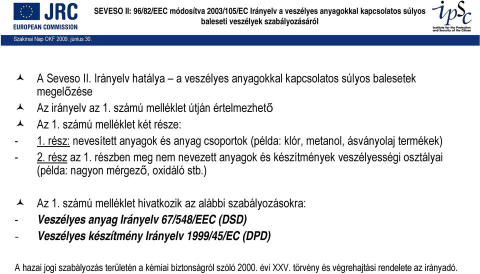 rész: nevesített anyagok és anyag csoportok (példa: klór, metanol, ásványolaj termékek) - 2. rész az 1.