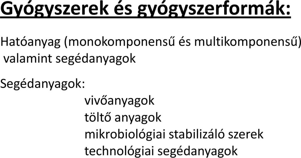 segédanyagok Segédanyagok: vivőanyagok töltő