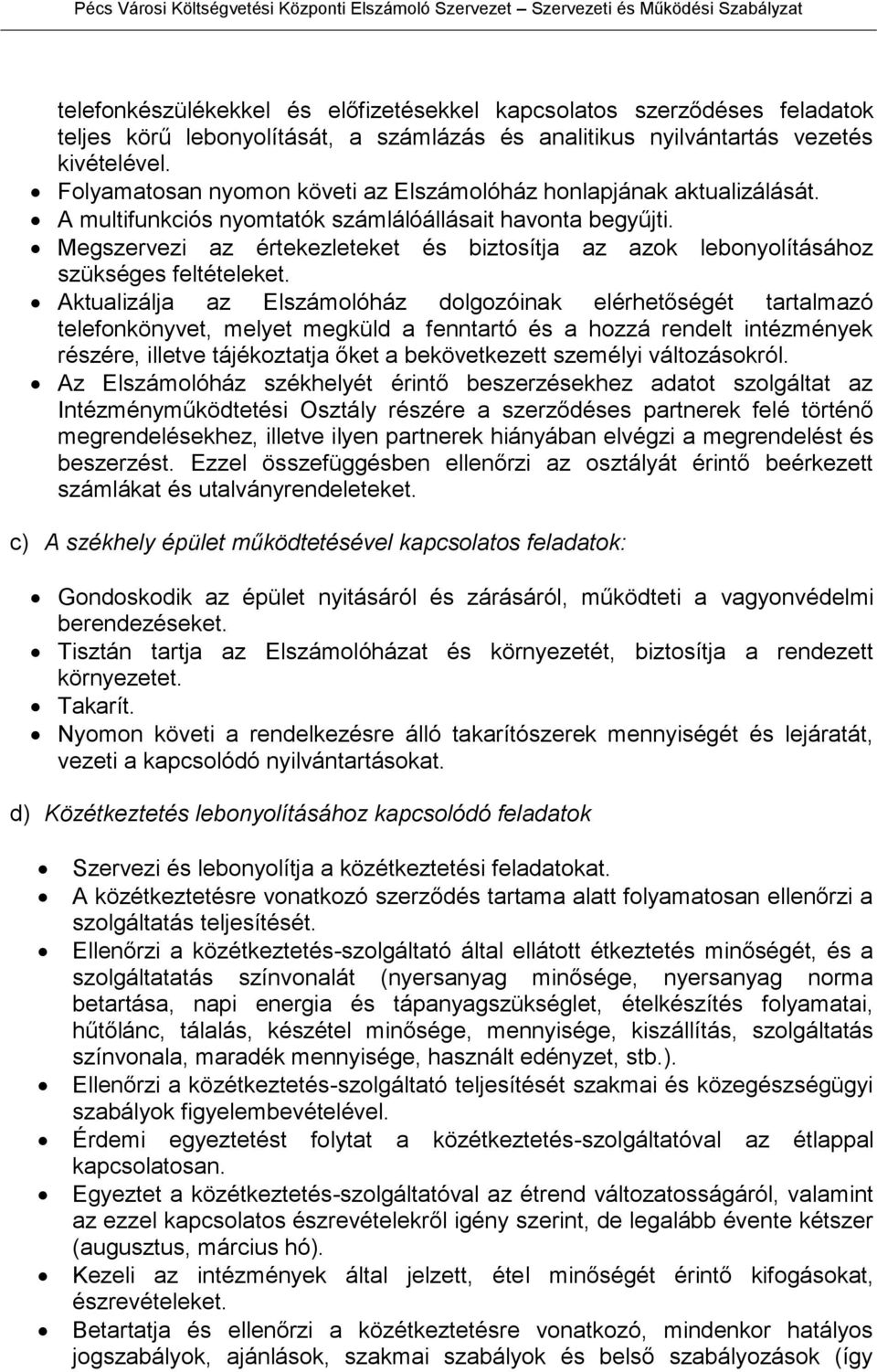 Megszervezi az értekezleteket és biztosítja az azok lebonyolításához szükséges feltételeket.