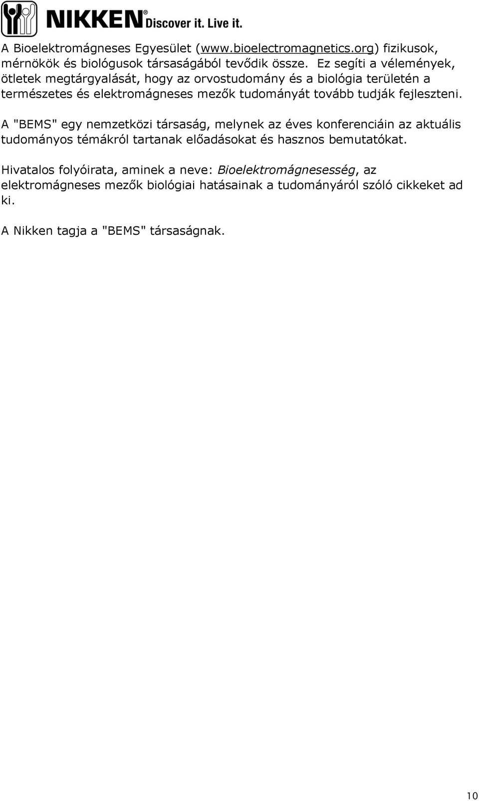 tudják fejleszteni.