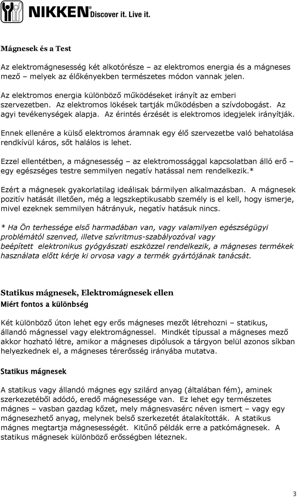 A Nikken mágneses termékei segítenek helyreállítani azokat a feltételeket,  amelyekben az emberi lényeknek kellene élni és gyarapodni. - PDF Ingyenes  letöltés