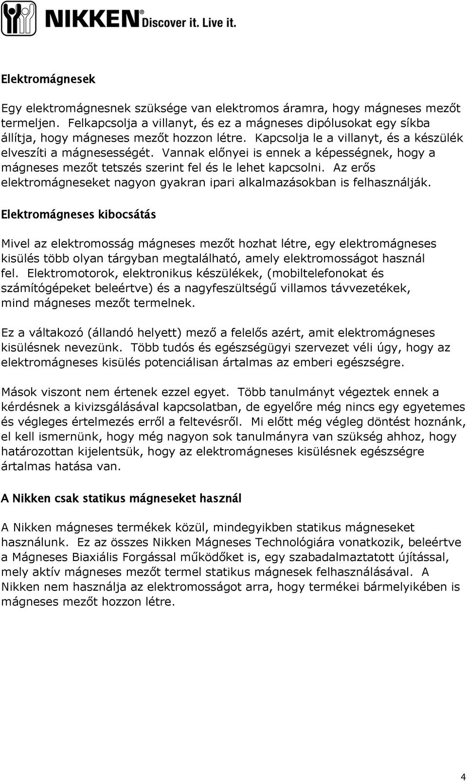 A Nikken mágneses termékei segítenek helyreállítani azokat a feltételeket,  amelyekben az emberi lényeknek kellene élni és gyarapodni. - PDF Ingyenes  letöltés