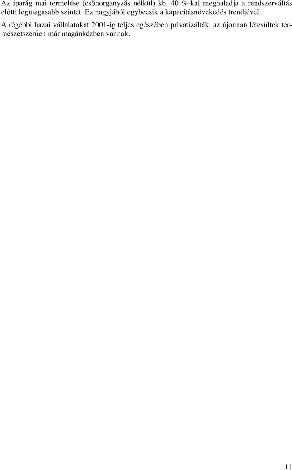 Ez nagyjából egybeesik a kapacitásnövekedés trendjével.