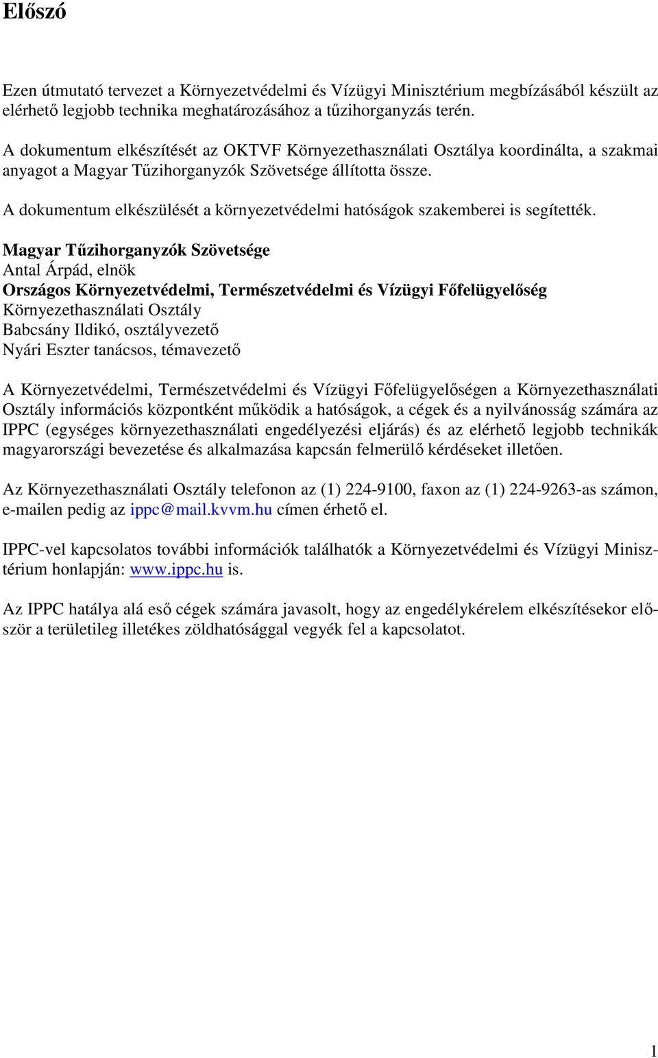 A dokumentum elkészülését a környezetvédelmi hatóságok szakemberei is segítették.