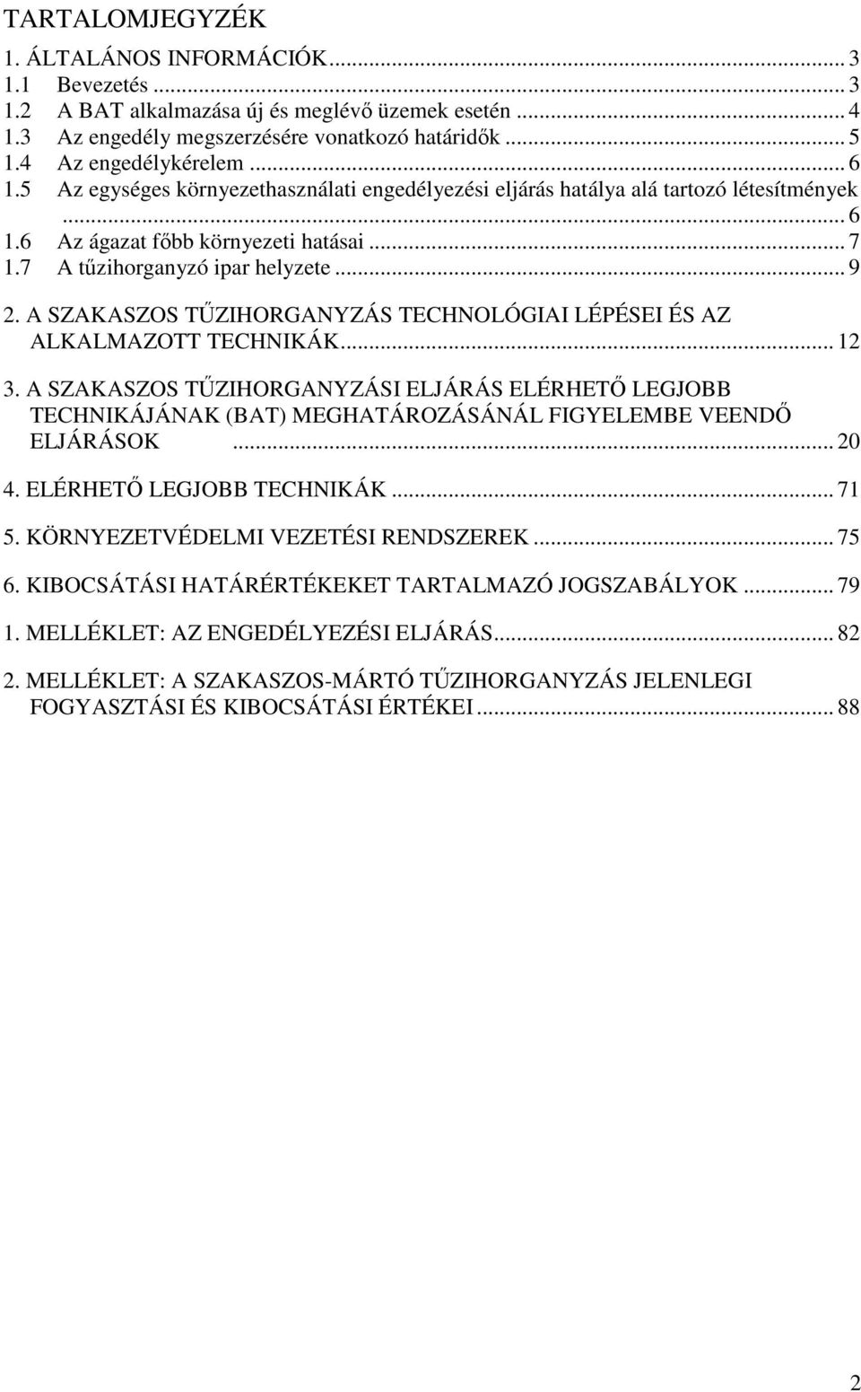 A SZAKASZOS TŰZIHORGANYZÁS TECHNOLÓGIAI LÉPÉSEI ÉS AZ ALKALMAZOTT TECHNIKÁK... 12 3.