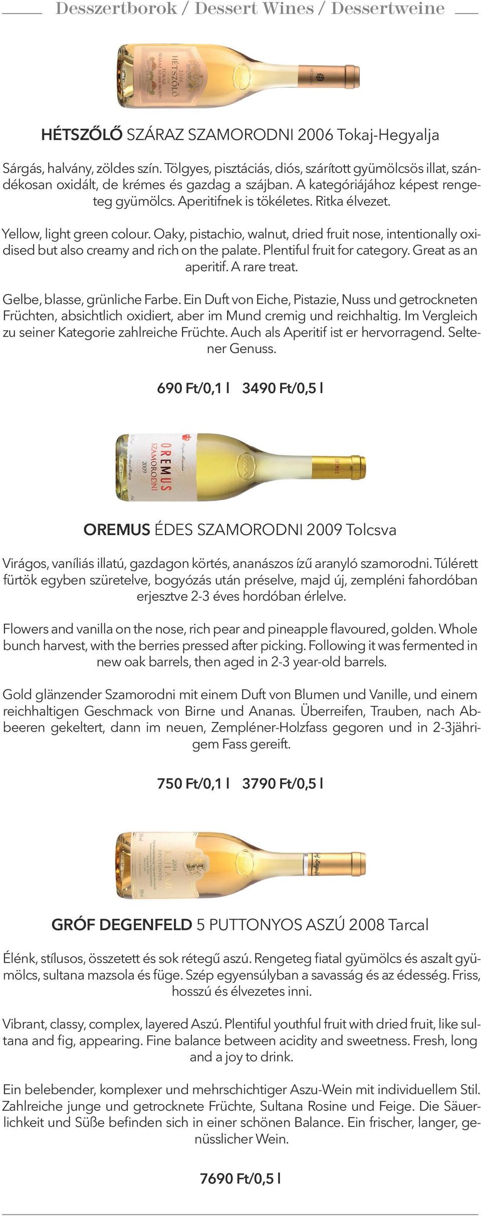 Yellow, light green colour. Oaky, pistachio, walnut, dried fruit nose, intentionally oxidised but also creamy and rich on the palate. Plentiful fruit for category. Great as an aperitif. A rare treat.