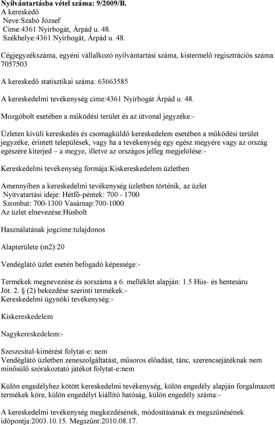 esetén befogadó képessége:- Termékek megnevezése és sorszáma a 6. melléklet alapján: 1.5 Hús- és hentesáru Jöt. 2.