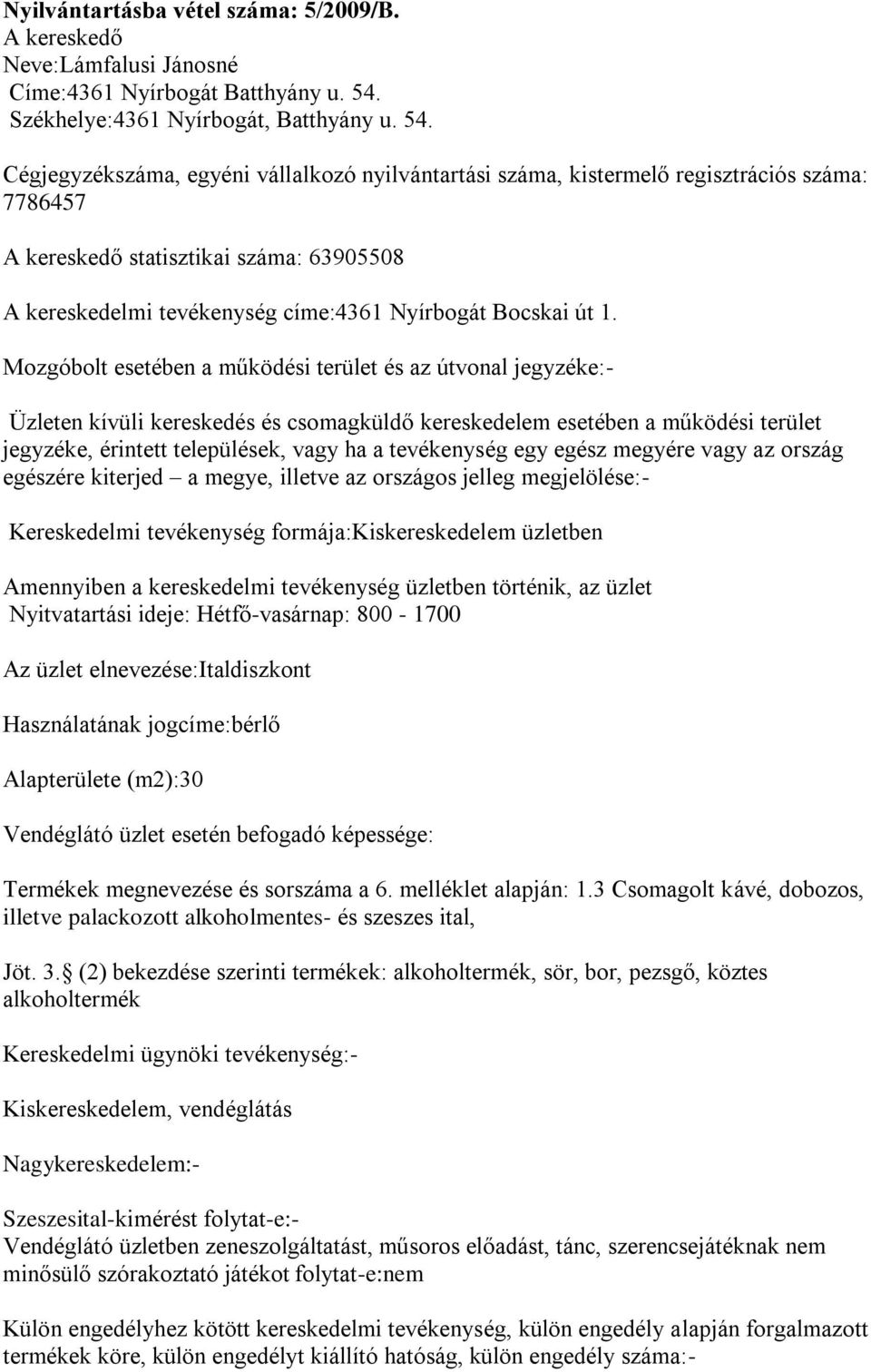 sorszáma a 6. melléklet alapján: 1.3 Csomagolt kávé, dobozos, illetve palackozott alkoholmentes- és szeszes ital, Jöt. 3.