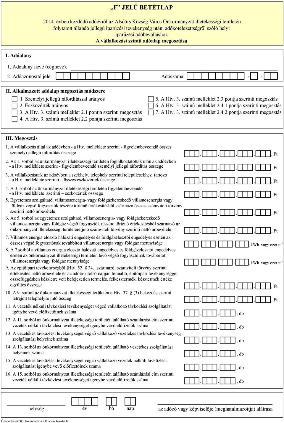 A Htv. 3. számú melléklet 2.4.2 pontja szerinti megosztás III. Megosztás 1. A vállalkozás által az adóévben - a Htv.