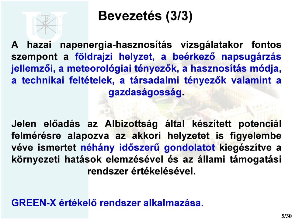 Jelen előadás az Albizottság által készített potenciál felmérésre alapozva az akkori helyzetet is figyelembe véve ismertet néhány