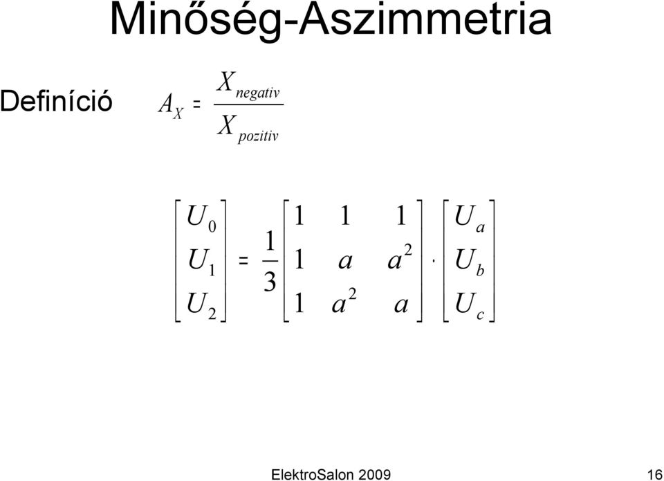 pozitiv U0 1 1 U = 1 1 a 1