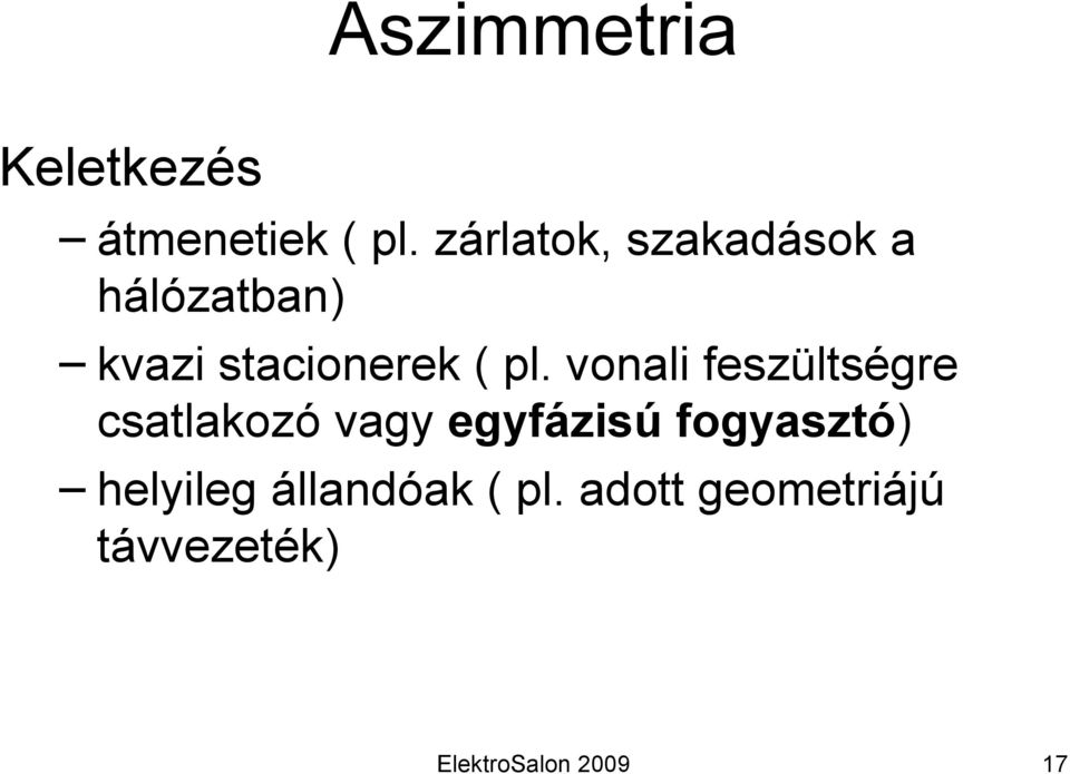 ( pl. vonali feszültségre csatlakozó vagy egyfázisú