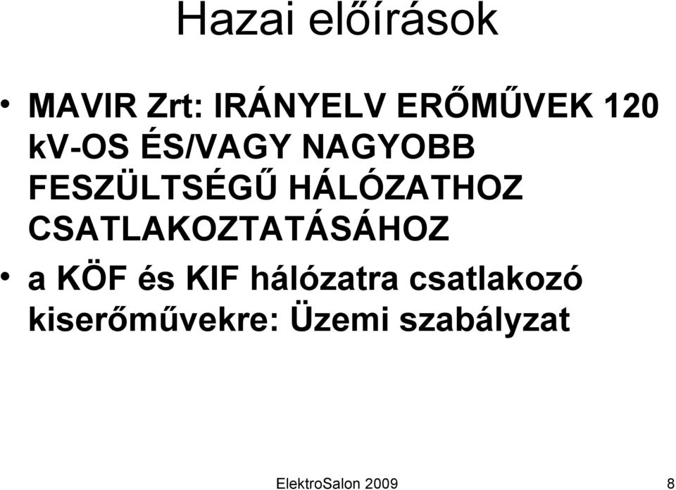 HÁLÓZATHOZ CSATLAKOZTATÁSÁHOZ a KÖF és KIF