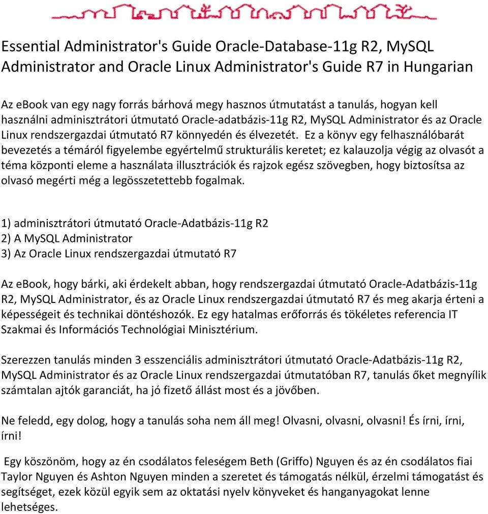 Ez a könyv egy felhasználóbarát bevezetés a témáról figyelembe egyértelmű strukturális keretet; ez kalauzolja végig az olvasót a téma központi eleme a használata illusztrációk és rajzok egész