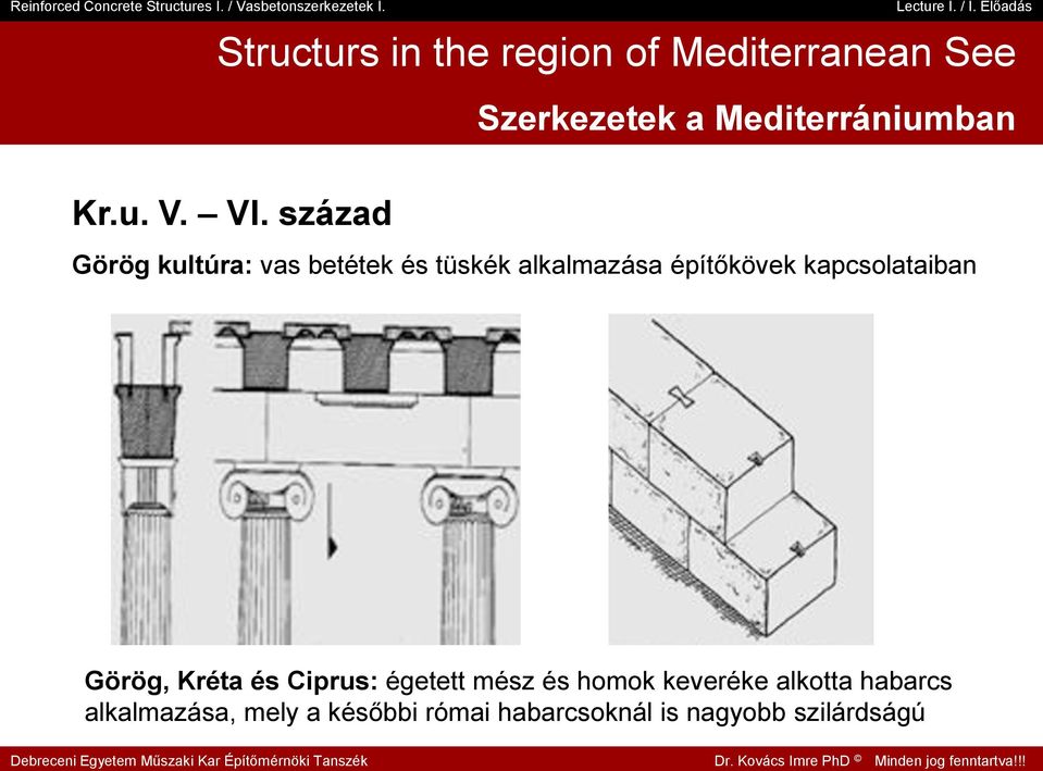 század Görög kultúra: vas betétek és tüskék alkalmazása építőkövek