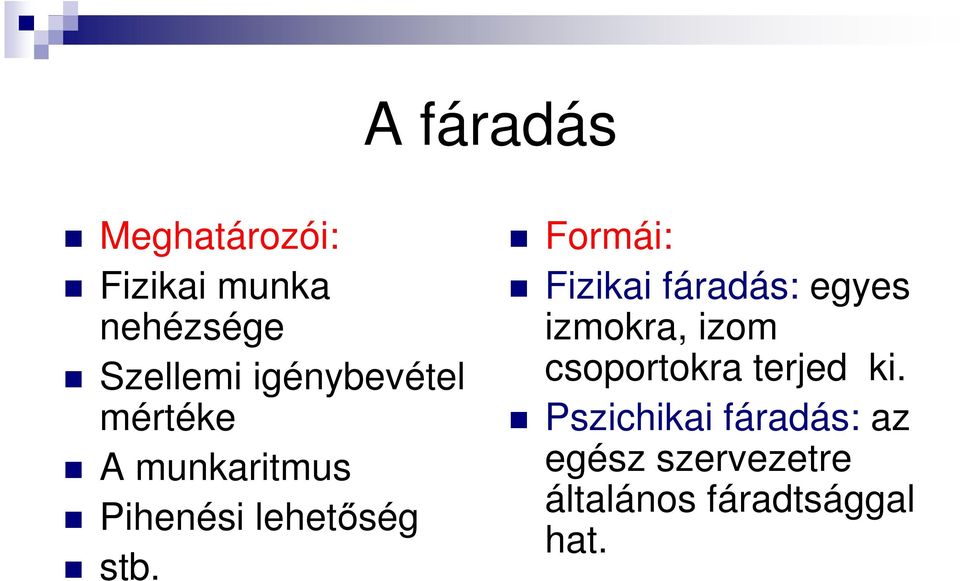 Formái: Fizikai fáradás: egyes izmokra, izom csoportokra