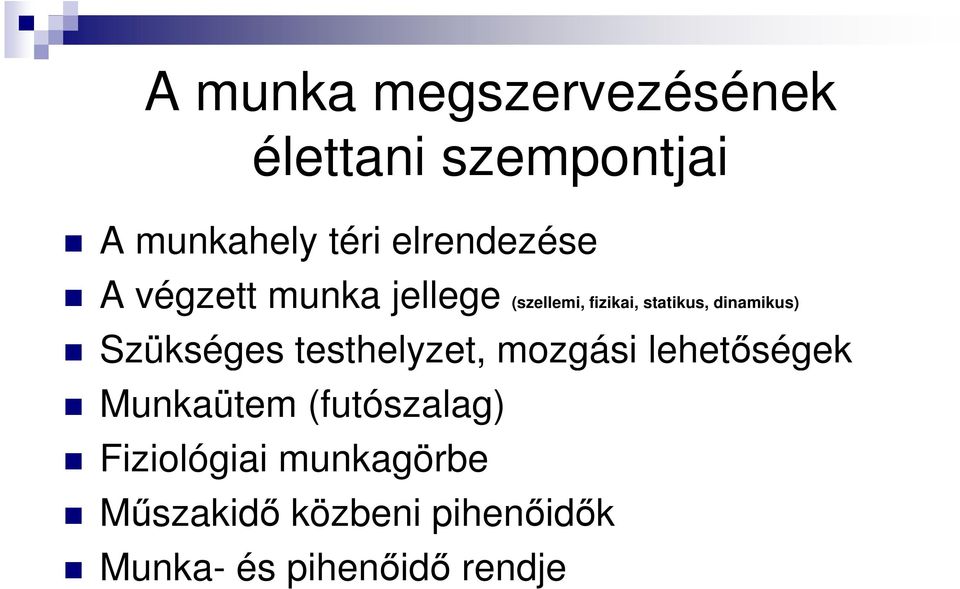 dinamikus) Szükséges testhelyzet, mozgási lehetıségek Munkaütem