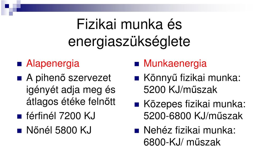 5800 KJ Munkaenergia Könnyő fizikai munka: 5200 KJ/mőszak Közepes