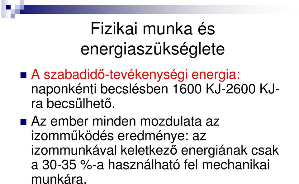 Az ember minden mozdulata az izommőködés eredménye: az