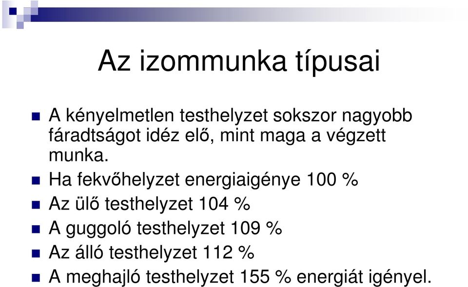 Ha fekvıhelyzet energiaigénye 100 % Az ülı testhelyzet 104 % A