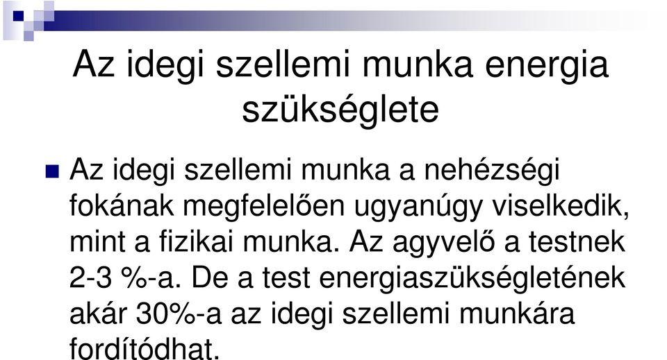 a fizikai munka. Az agyvelı a testnek 2-3 %-a.