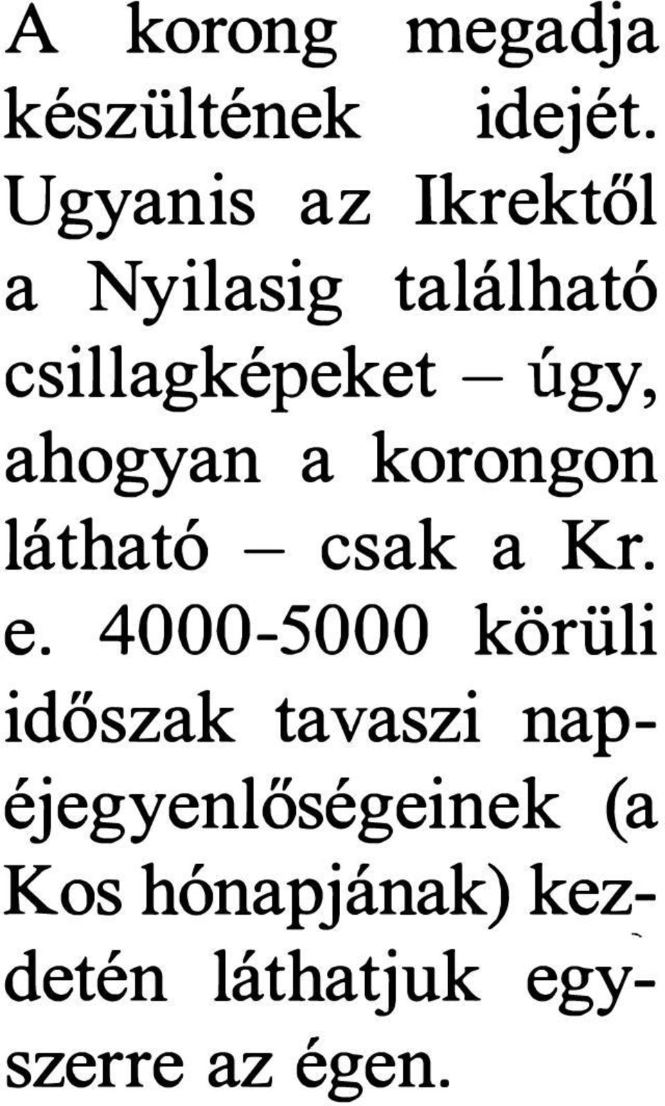ahogyan a korongon látható - csak a Kr. e.
