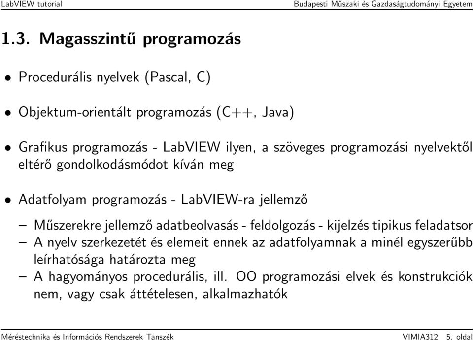 kijelzés tipikus feladatsor A nyelv szerkezetét és elemeit ennek az adatfolyamnak a minél egyszerűbb leírhatósága határozta meg A hagyományos