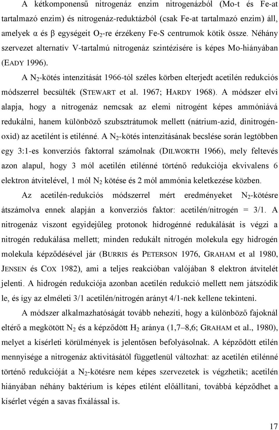 A N 2 -kötés intenzitását 1966-tól széles körben elterjedt acetilén redukciós módszerrel becsülték (STEWART et al. 1967; HARDY 1968).