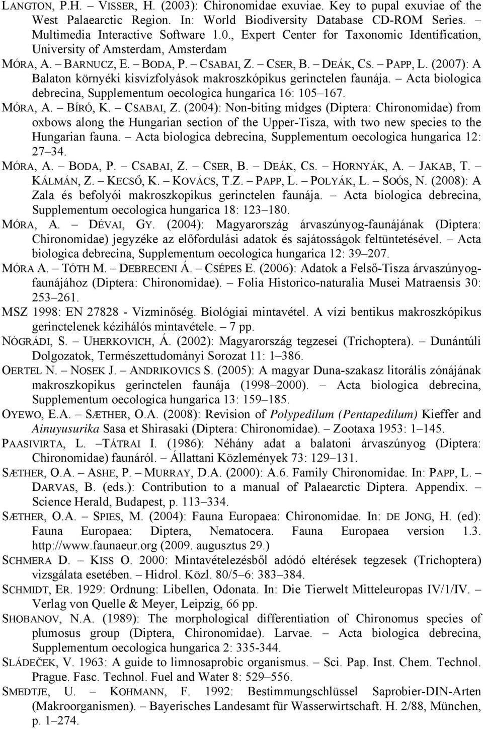 Acta biologica debrecina, Supplementum oecologica hungarica 16: 105 167. MÓRA, A. BÍRÓ, K. CSABAI, Z.
