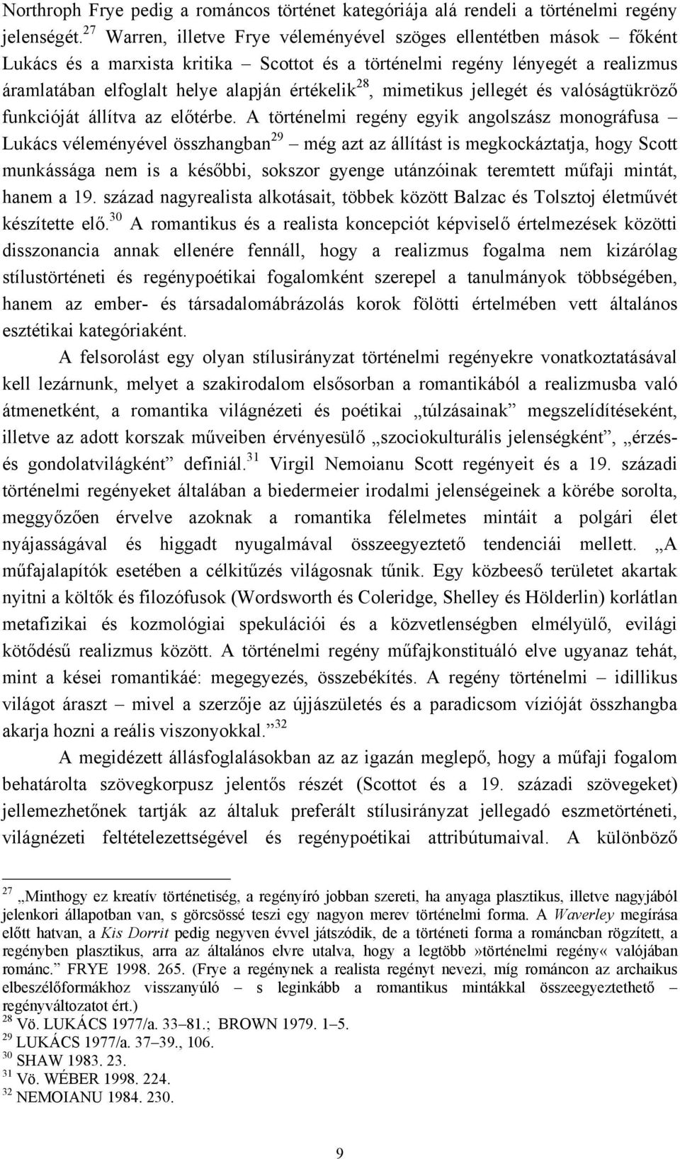 mimetikus jellegét és valóságtükröző funkcióját állítva az előtérbe.